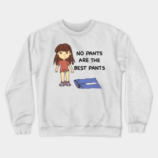 No Pants Are The Best Pants Crewneck Sweatshirt